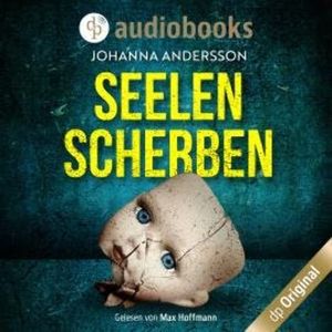 Seelenscherben - Ein August Lehmann-Krimi (Ungekürzt), Johanna Andersson