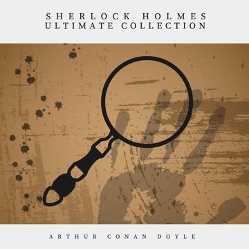 Sherlock Holmes: The Ultimate Collection audiobook, Arthur Conan Doyle