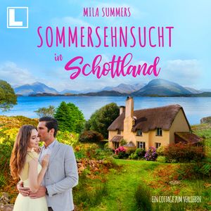 Sommersehnsucht in Schottland - Ein Cottage zum Verlieben, Band 11 (ungekürzt), Mila Summers