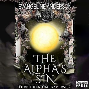 The Alpha's Sin - Forbidden Omegaverse, Book 7 (Unabridged), Evangeline Anderson