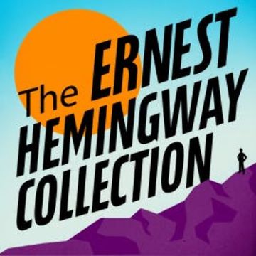 The Ernest Hemingway Collection audiobook, Ernest Hemingway