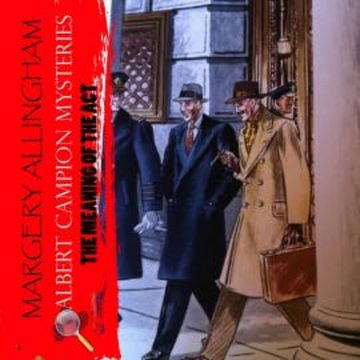 The Meaning Of The Act. Albert Campion Mysteries audiobook, Margery Allingham