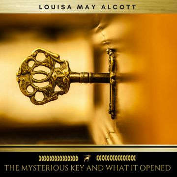 The Mysterious Key and What It Opened audiobook, Louisa May Alcott