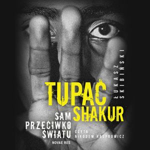 Tupac Shakur. Sam przeciwko światu, Łukasz Skibiński