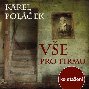 Karel Poláček: Vše pro firmu, Karel Poláček