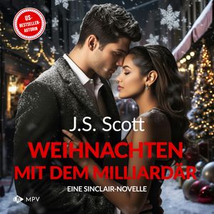 Weihnachten mit dem Milliardär - Grady: Eine Sinclair-Novelle - Die Sinclairs, Band 8 (ungekürzt), J.S. Scott