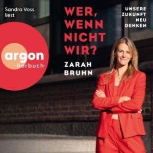 Wer, wenn nicht wir? - Unsere Zukunft neu denken (Ungekürzte Lesung), Zarah Bruhn
