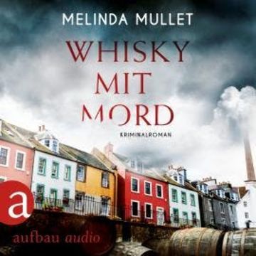 Whisky mit Mord - Abigail Logan ermittelt, Band 1 (Ungekürzt) audiobook, Melinda Mullet