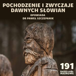 #191 Dawni Słowianie - historia ludu, który zdominował potężną część Europy | dr Paweł Szczepanik, Karolina Głowacka