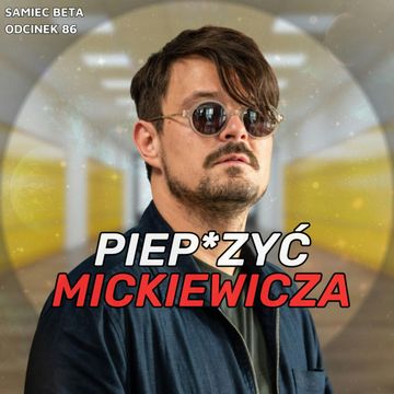 #86 – PIEP*ZYĆ MICKIEWICZA audiobook, Mateusz Płocha, Szymon Żurawski