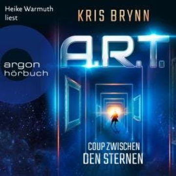 A.R.T. - Coup zwischen den Sternen (Ungekürzte Lesung) audiobook, Kris Brynn