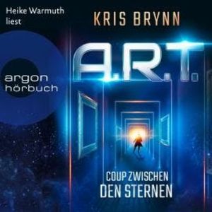 A.R.T. - Coup zwischen den Sternen (Ungekürzte Lesung), Kris Brynn
