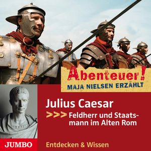 Abenteuer! Julius Caesar. Feldherr und Staatsmann im Alten Rom, Maja Nielsen