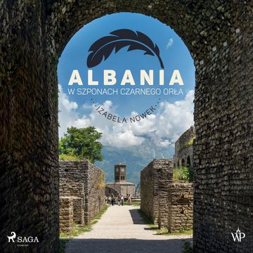 Albania. W szponach czarnego orła audiobook, Izabela Nowek