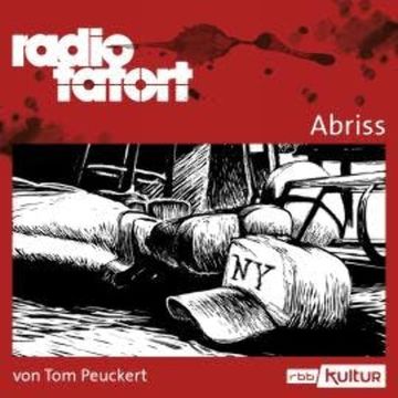 ARD Radio Tatort, Abriss - Radio Tatort rbb (Ungekürzt) audiobook, Tom Peuckert