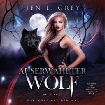 Auserwählter Wolf - Der Wolf mit dem Mal 2 - Gestaltwandler Hörbuch audiobook, Jen L. Grey