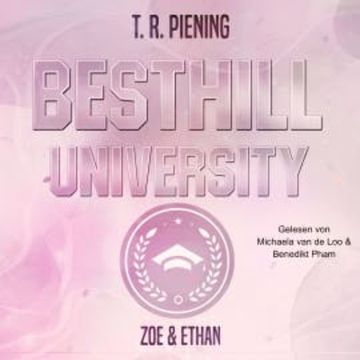 Besthill University: Zoe & Ethan (Besthill-University College Romance 1) audiobook, T. R. Piening
