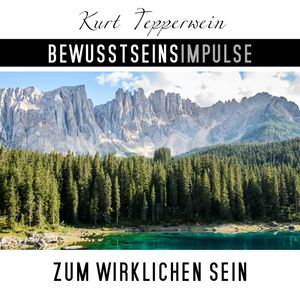 Bewusstseinsimpulse zum wirklichen Sein, Kurt Tepperwein