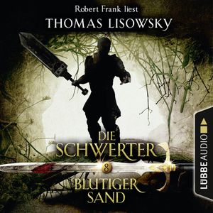Blutiger Sand (Die Schwerter 8), Thomas Lisowsky