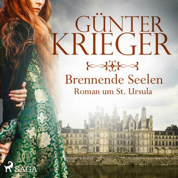 Brennende Seelen - Roman um St. Ursula audiobook, Gunter Krieger