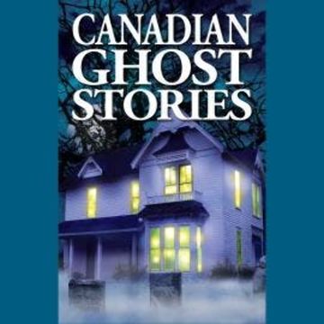 Canadian Ghost Stories (Unabridged) audiobook, Barbara Smith