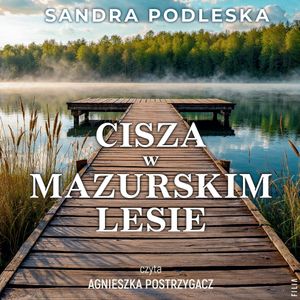 Cisza w mazurskim lesie, Sandra Podleska