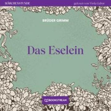 Das Eselein - Märchenstunde, Folge 11 (Ungekürzt) audiobook, Brüder Grimm