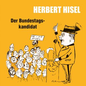 Der Bundestagskandidat (ungekürzt), Herbert Hisel