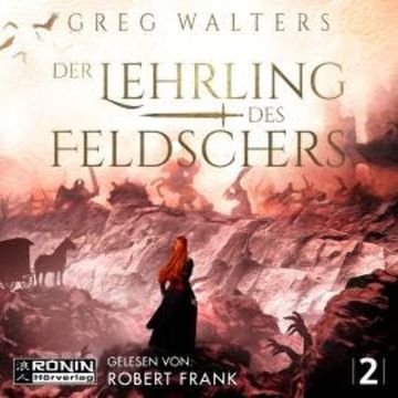 Der Lehrling des Feldschers - Die Feldscher Chroniken, Band 2 (ungekürzt) audiobook, Greg Walters