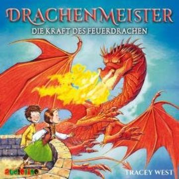 Die Kraft des Feuerdrachen - Drachenmeister 4 audiobook, Tracey West