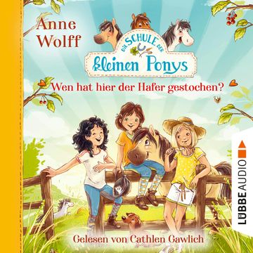 Die Schule der kleinen Ponys, Teil 2: Wen hat hier der Hafer gestochen? (Ungekürzt) audiobook, Anne Wolff