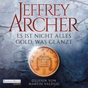 Es ist nicht alles Gold, was glänzt audiobook, Jeffrey Archer