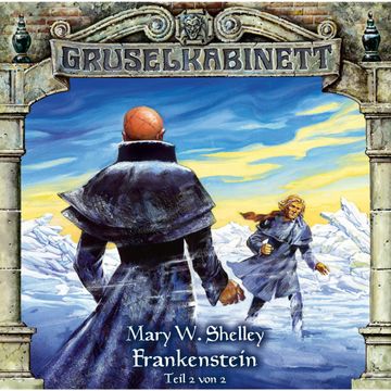 Frankenstein - Folge 2 von 2 (Gruselkabinett 13) audiobook, Mary W. Shelley
