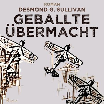 Geballte Übermacht (Fliegergeschichten 9) audiobook, Desmond G. Sullivan