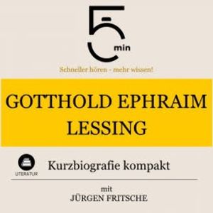 Gotthold Ephraim Lessing: Kurzbiografie kompakt, 5 Minuten
