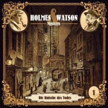 Holmes & Watson Mysterys, Folge 1: Die Kutsche des Todes audiobook, Marcus Meisenberg