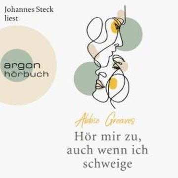 Hör mir zu, auch wenn ich schweige (Ungekürzte Lesung) audiobook, Abbie Greaves