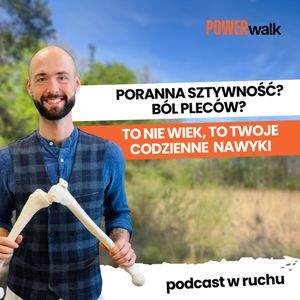 Jak odzyskać naturalną swobodę ruchu po 50-tce? Obalam mit, że "musi boleć" | Remigiusz Mnich, zespół autorów Power Walk