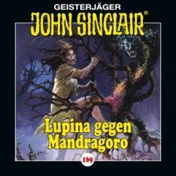 John Sinclair, Folge 169: Lupina gegen Mandragoro - Teil 2 von 2 audiobook, Jason Dark