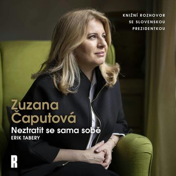 Neztratit se sama sobě audiobook, Erik Tabery, Zuzana Čaputová
