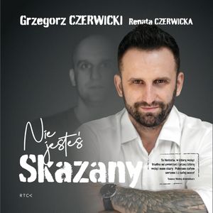 Nie jesteś skazany, Grzegorz Czerwicki, Renata Czerwicka