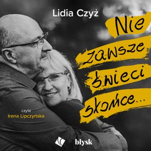 Nie zawsze świeci słońce…, Lidia Czyż