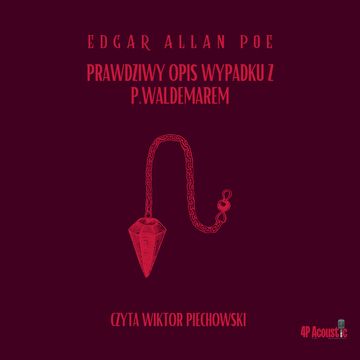 Prawdziwy opis wypadku z P. Waldemarem audiobook, Edgar Allan Poe