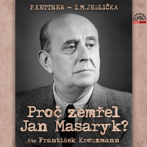 Proč zemřel Jan Masaryk?, Ivan Milan Jedlička, P. Kettner