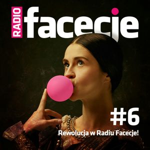Radio Facecje. Odcinek 6: Rewolucja w Radiu Facecje!, Maciej Kaczyński, Patryk Bryliński