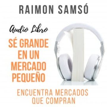 Sé grande en un mercado pequeno audiobook, Raimon Samsó