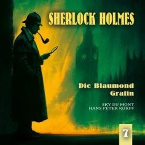 Sherlock Holmes, Folge 7: Die Blaumond-Gräfin (Ungekürzt), Ascan von Bargen, Sir Arthur Conan Doyle