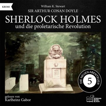 Sherlock Holmes und die proletarische Revolution (Die neuen Abenteuer, Folge 5) audiobook, Sir Arthur Conan Doyle, William K. Stewart