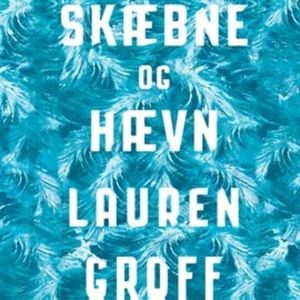 Skaebne og haevn, Lauren Groff