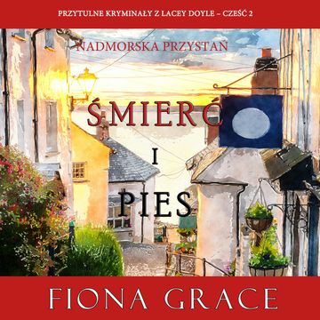 Śmierć i pies (Przytulne kryminały z Lacey Doyle – Część 2) audiobook, Fiona Grace